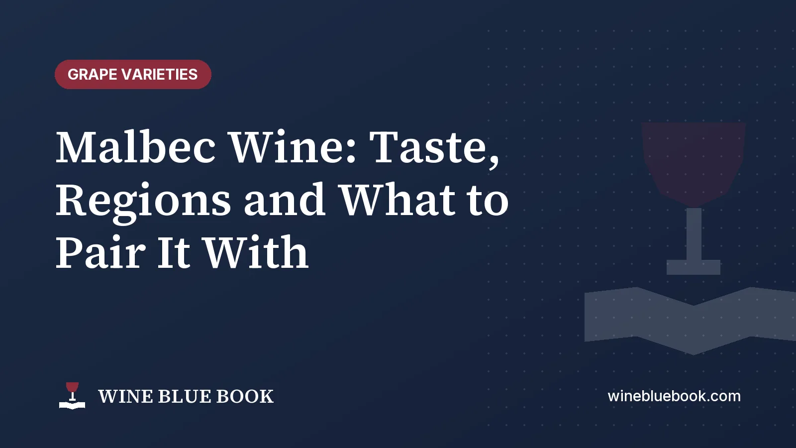 Navy Wine Blue Book title card reading “Malbec Wine: Taste, Regions and What to Pair It With”