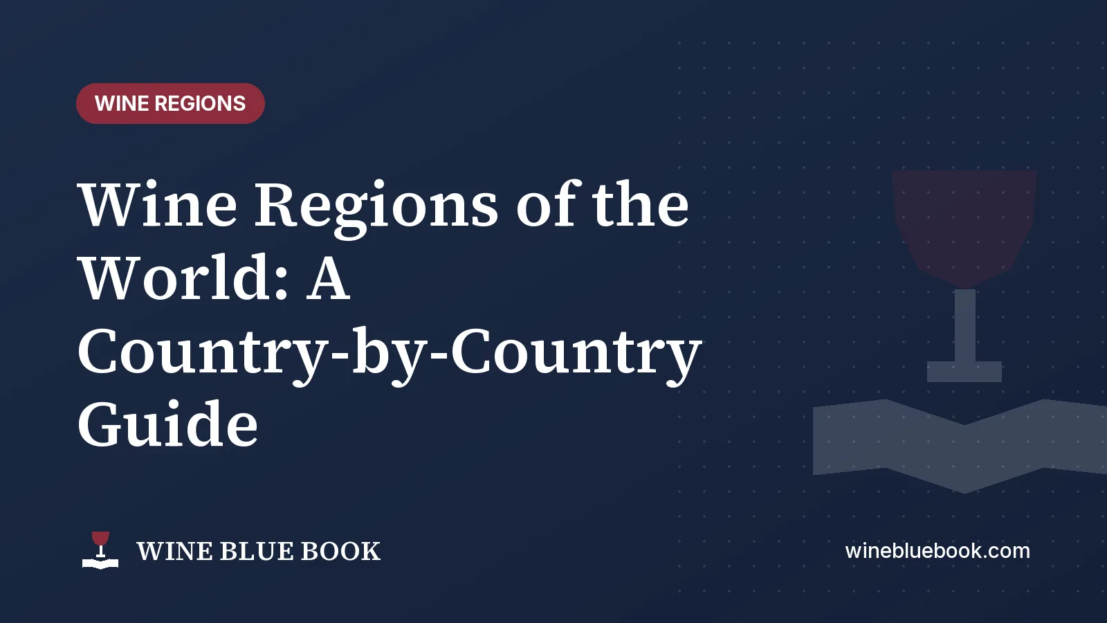 Navy Wine Blue Book title card reading “Wine Regions of the World: A Country-by-Country Guide”